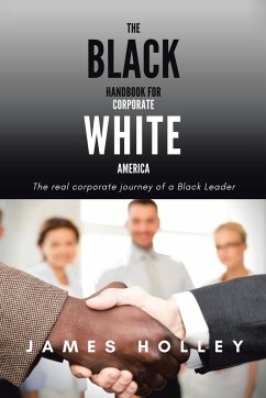 The Black Handbook for Corporate White America - Holley, James