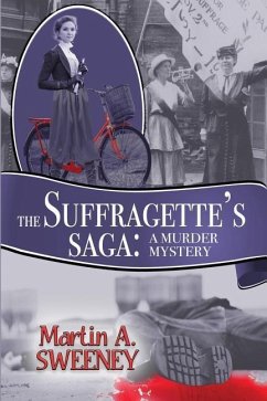 The Suffragette's Saga: A Murder Mystery - Sweeney, Martin A.