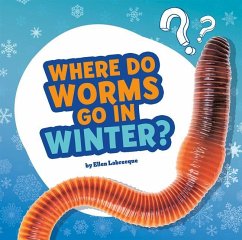 Where Do Worms Go in Winter? - Labrecque, Ellen