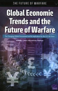 Global Economic Trends and the Future of Warfare - Shatz, Howard J; Chandler, Nathan