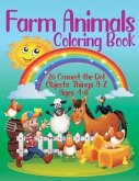 Farm Animals Coloring Book - 26 Connect-the-Dot Objects - Things A-Z, Ages 4-8: Farmer and Farm Animals Illustration Cover - Glossy Finish - 8.5&quote; W x