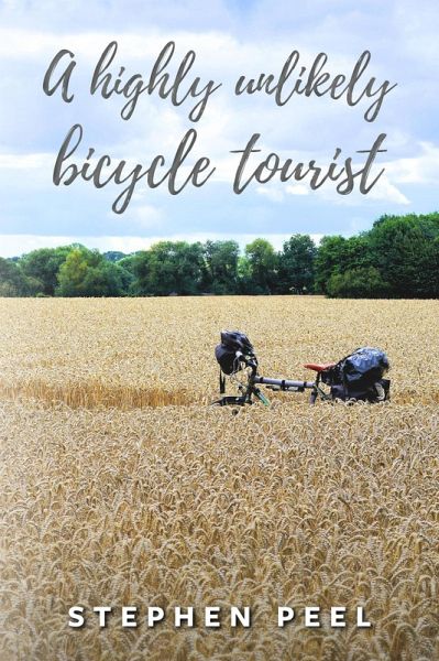 A Highly Unlikely Bicycle Tourist (eBook, ePUB) A Highly Unlikely Bicycle Tourist (eBook, ePUB)