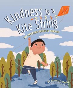 Kindness Is a Kite String: The Uplifting Power of Empathy - Schaub, Michelle