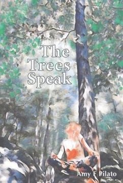 The Trees Speak - Pilato, Amy F.