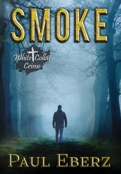 Smoke: A White Collar Crime - Eberz, Paul