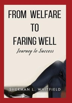 From Welfare to Faring Well: Journey to Success - Whitfield, Sherman L.