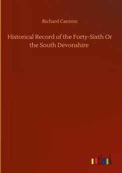 Historical Record of the Forty-Sixth Or the South Devonshire - Cannon, Richard