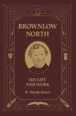 Brownlow North: His Life and Work