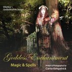 Goddess Enchantment - Magic & Spells: Volume 1: Goddesses of the Seasons