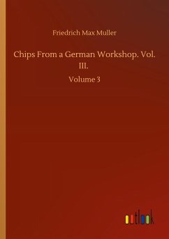 Chips From a German Workshop. Vol. III. - Muller, Friedrich Max