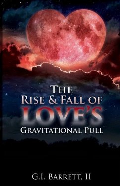 The Rise & Fall of Love's Gravitational Pull - Barrett, G. I.