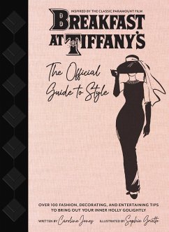 Breakfast at Tiffany's: The Official Guide to Style - Jones, Caroline