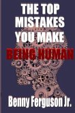 The Top Mistakes You Make Being Human