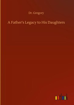 A Father¿s Legacy to His Daughters - Gregory