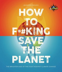 IFLScience! How to F**king Save the Planet - Crouch, Jennifer