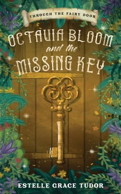 Octavia Bloom and the Missing Key - Tudor, Estelle Grace