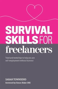 Survival Skills for Freelancers: Tried and Tested Tips to Help You Ace Self-Employment Without Burnout - Townsend, Sarah