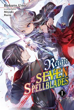 Reign of the Seven Spellblades, Vol. 1 (Light Novel) - Uno, Bokuto