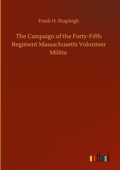 The Campaign of the Forty-Fifth Regiment Massachusetts Volunteer Militia