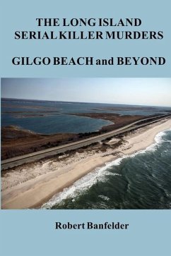 The Long Island Serial Killer Murders Gilgo Beach and Beyond - Banfelder, Robert