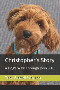 Christopher's Story: A Dog's Walk Through John 3:16 - Blazell-Wayson, Terri