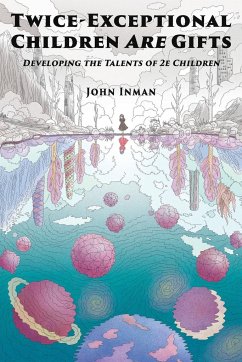 Twice-Exceptional Children Are Gifts - Inman, John