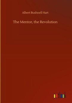 The Mentor, the Revolution - Hart, Albert Bushnell
