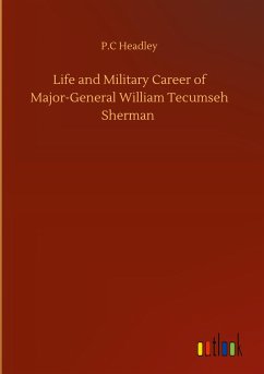 Life and Military Career of Major-General William Tecumseh Sherman - Headley, P. C