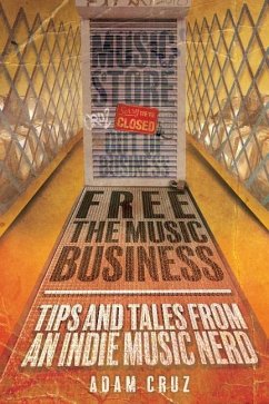 Free The Music Business: Tips and Tales from an Indie Music Nerd - Cruz, Adam