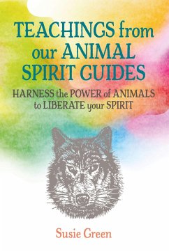 Teachings from Our Animal Spirit Guides - Green, Susie