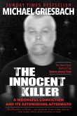 The Innocent Killer: A Wrongful Conviction and its Astonishing Aftermath
