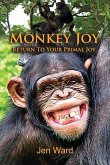 Monkey Joy: Return to Your Primal Joy