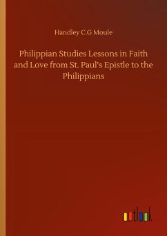 Philippian Studies Lessons in Faith and Love from St. Paul¿s Epistle to the Philippians - Moule, Handley C. G