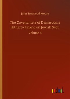 The Covenanters of Damascus; a Hitherto Unknown Jewish Sect