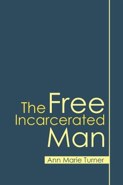 The Free Incarcerated Man - Turner, Ann Marie