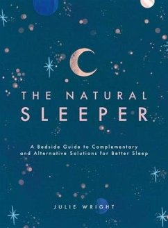 The Natural Sleeper: A Bedside Guide to Complementary and Alternative Solutions for Better Sleep - Wright, Julie
