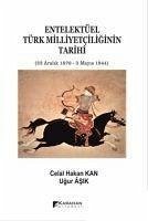 Entelektüel Türk Milliyetciliginin Tarihi 23 Aralik 1876 - 3 Mayis 1944 - Hakan Kan, Celal