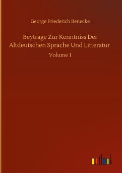 Beytrage Zur Kenntniss Der Altdeutschen Sprache Und Litteratur - Benecke, George Friederich