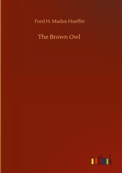 The Brown Owl - Hueffer, Ford H. Madox