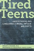 Tired Teens: Understanding and Conquering Chronic Fatigue and Pots.