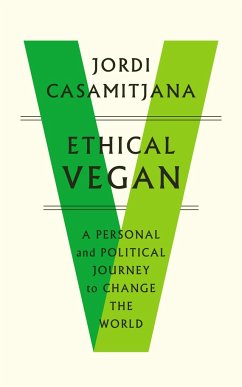 Ethical Vegan: A Personal and Political Journey to Change the World - Casamitjana, Jordi