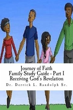 Journey of Faith Family Study Guide Part I: Part I Receiving God's Revelation - Randolph, Derrick Lamont