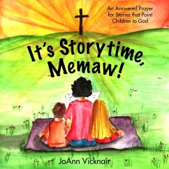 It's Storytime, Memaw!: An Answered Prayer for Stories That Point Children to God - Vicknair, Joann