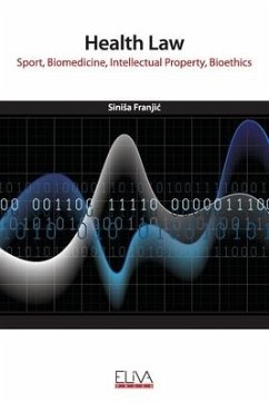 Health Law: Sport, Biomedicine, Intellectual Property, Bioethics - Franjic, Sinisa