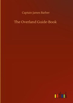 The Overland Guide-Book - Barber, Captain James
