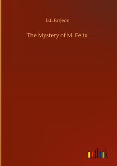 The Mystery of M. Felix - Farjeon, B. L