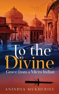 To the Divine Grace from a Micro Indian - Mukherjee, Anindya