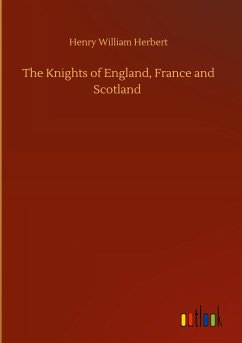 The Knights of England, France and Scotland - Herbert, Henry William
