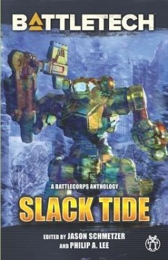 BattleTech: Slack Tide: A BattleCorps Anthology - Lee, Philip; Martin, David; Cahall, Aaron