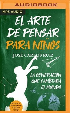 El Arte de Pensar Para Niños - Ruiz, José Carlos